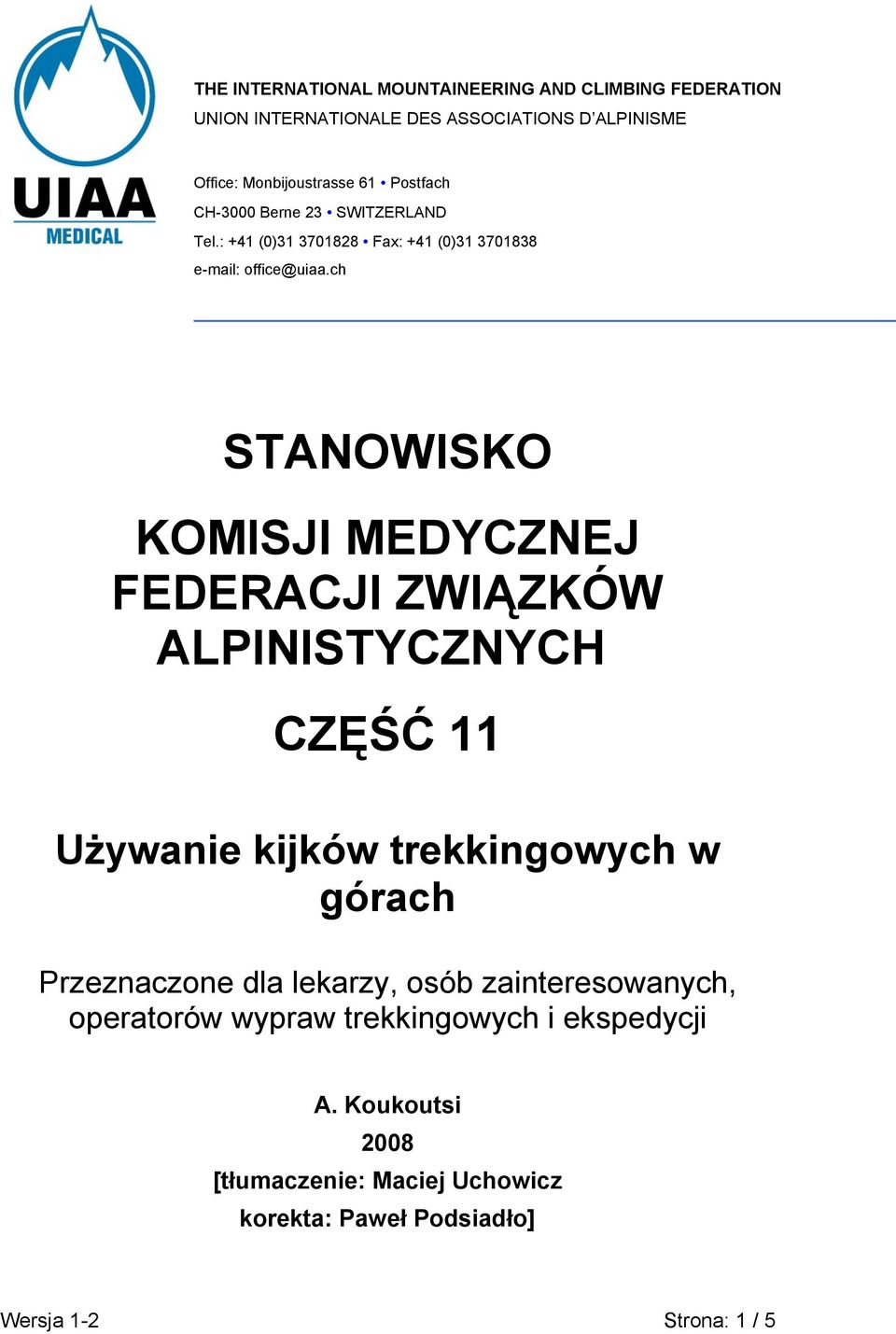 ch STANOWISKO KOMISJI MEDYCZNEJ FEDERACJI ZWIĄZKÓW ALPINISTYCZNYCH CZĘŚĆ 11 Używanie kijków trekkingowych w górach Przeznaczone dla