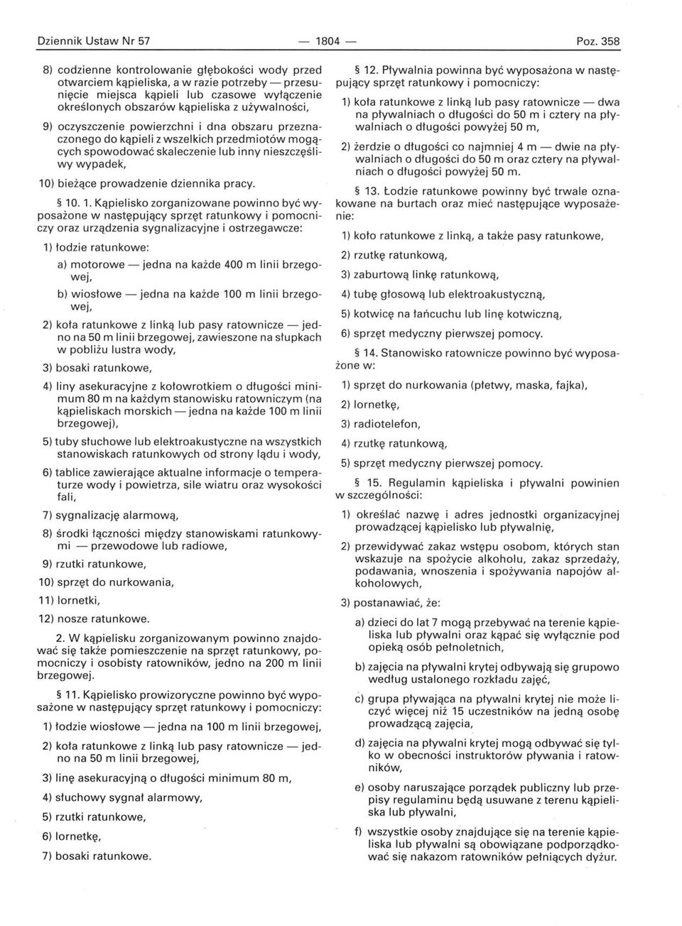 oczyszczenie powierzchni i dna obszaru przeznaczonego do kąpieli z wszelkich przedmiotów mogących spowodować skaleczenie lub inny nieszczęśli wy wypadek, 10