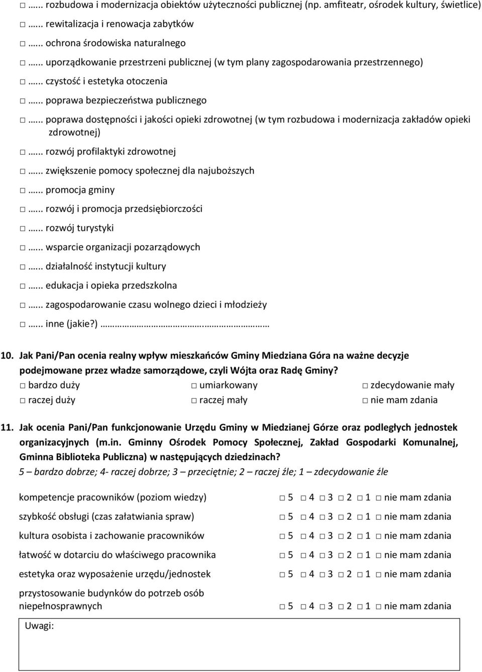 .. poprawa dostępności i jakości opieki zdrowotnej (w tym rozbudowa i modernizacja zakładów opieki zdrowotnej)... rozwój profilaktyki zdrowotnej... zwiększenie pomocy społecznej dla najuboższych.