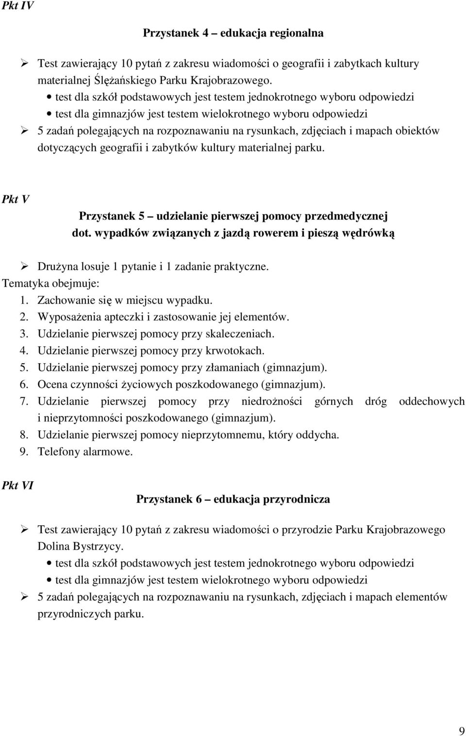 mapach obiektów dotyczących geografii i zabytków kultury materialnej parku. Pkt V Przystanek 5 udzielanie pierwszej pomocy przedmedycznej dot.