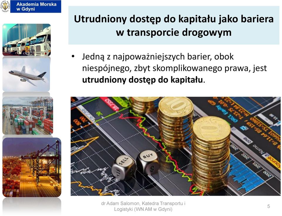najpoważniejszych barier, obok niespójnego,