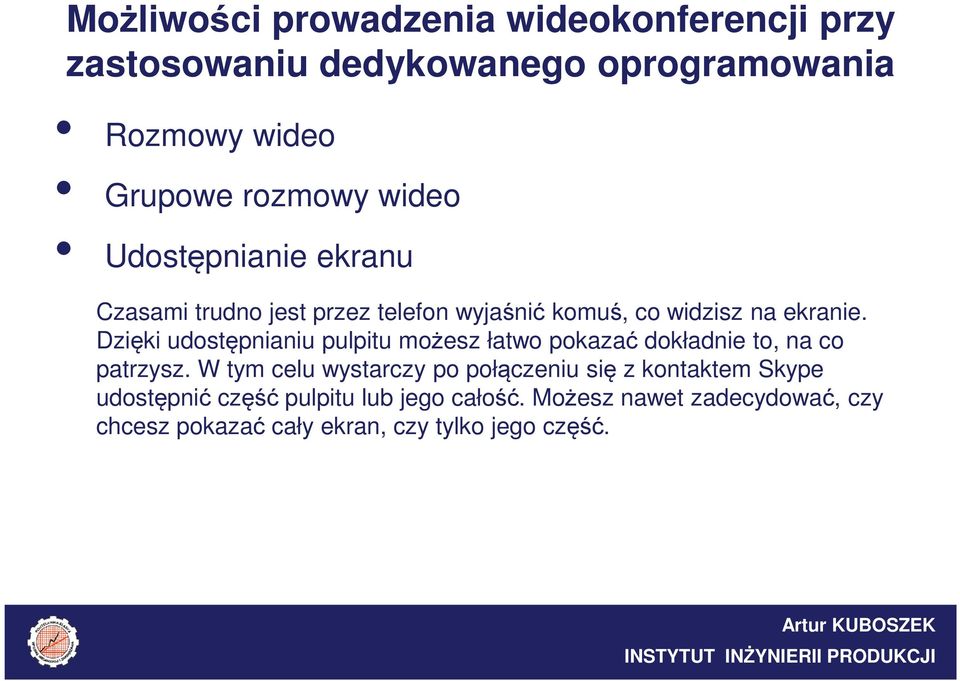 Dzięki udostępnianiu pulpitu możesz łatwo pokazać dokładnie to, na co patrzysz.
