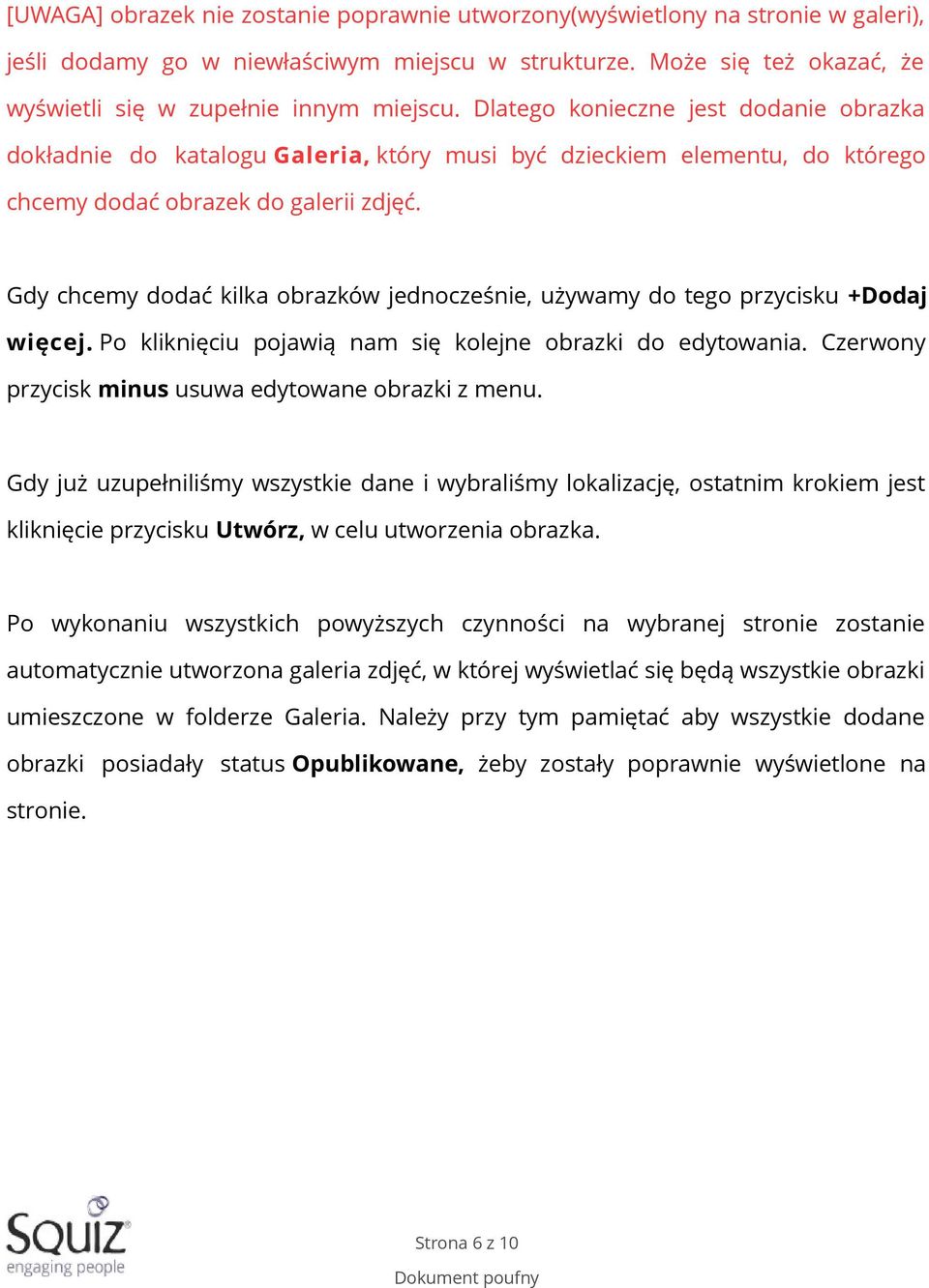 Gdy chcemy dodać kilka obrazków jednocześnie, używamy do tego przycisku +Dodaj więcej. Po kliknięciu pojawią nam się kolejne obrazki do edytowania.