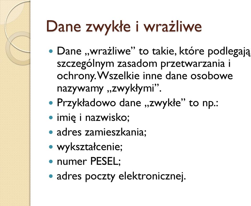 Wszelkie inne dane osobowe nazywamy zwykłymi.