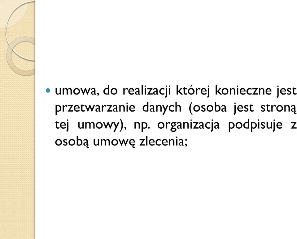 (osoba jest stroną tej umowy), np.