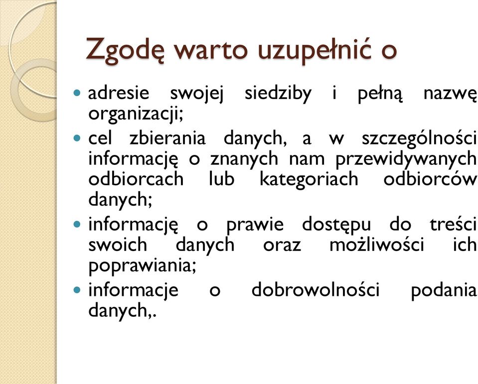 odbiorcach lub kategoriach odbiorców danych; informację o prawie dostępu do