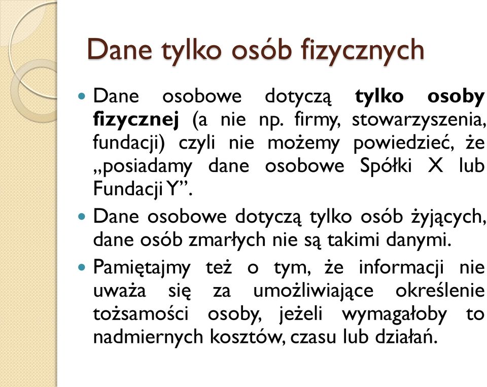 Fundacji Y. Dane osobowe dotyczą tylko osób żyjących, dane osób zmarłych nie są takimi danymi.