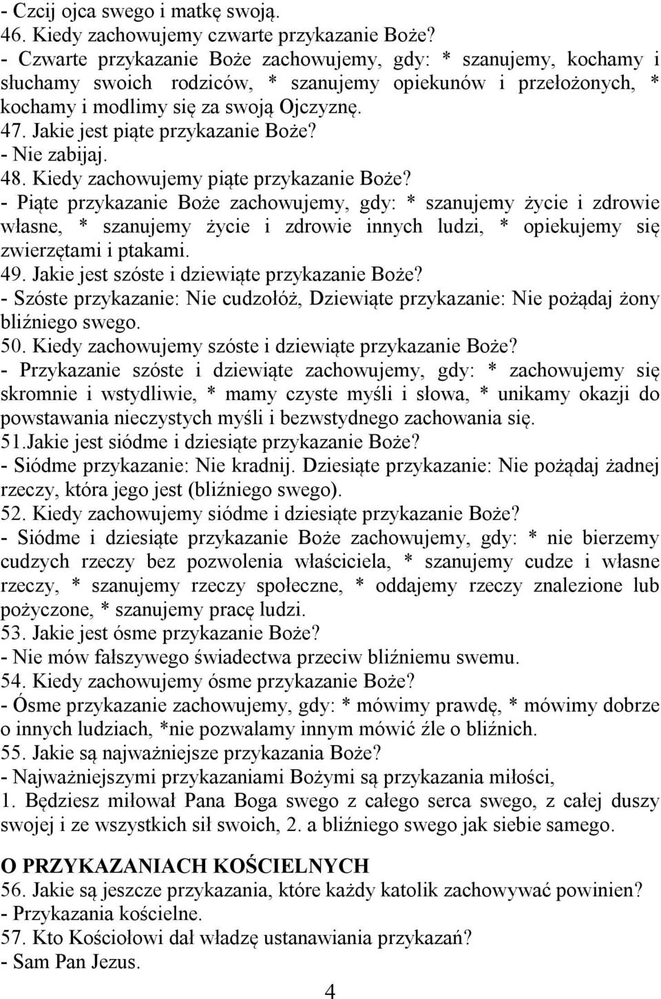 Jakie jest piąte przykazanie Boże? - Nie zabijaj. 48. Kiedy zachowujemy piąte przykazanie Boże?