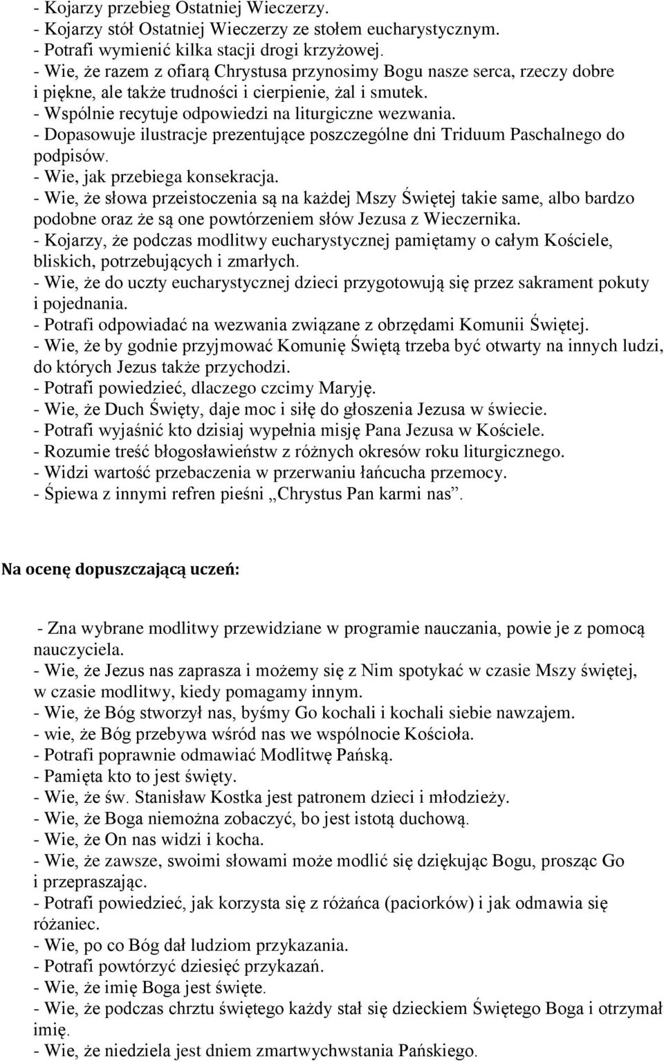 - Dopasowuje ilustracje prezentujące poszczególne dni Triduum Paschalnego do podpisów. - Wie, jak przebiega konsekracja.