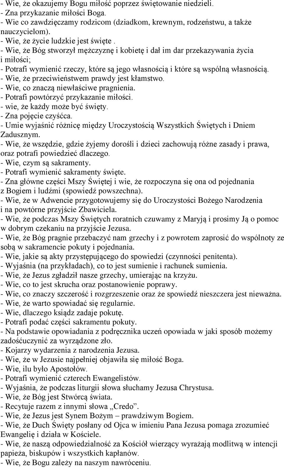 - Wie, że Bóg stworzył mężczyznę i kobietę i dał im dar przekazywania życia i miłości; - Potrafi wymienić rzeczy, które są jego własnością i które są wspólną własnością.