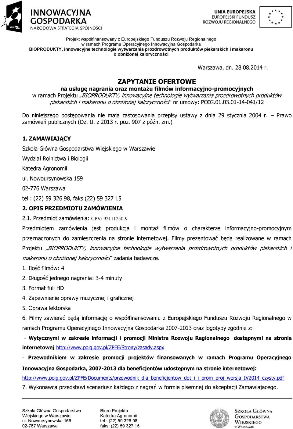 ZAPYTANIE OFERTOWE na usługę nagrania oraz montażu filmów informacyjno-promocyjnych w ramach Projektu BIOPRODUKTY, innowacyjne technologie wytwarzania prozdrowotnych produktów piekarskich i makaronu