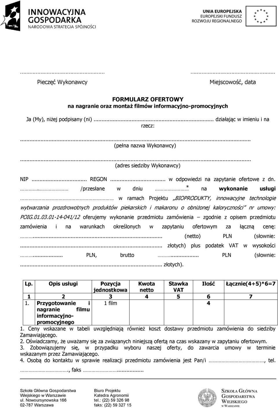 . /przesłane w dniu na wykonanie usługi w ramach Projektu BIOPRODUKTY, innowacyjne technologie wytwarzania prozdrowotnych produktów piekarskich i makaronu o obniżonej kaloryczności nr umowy: POIG.01.