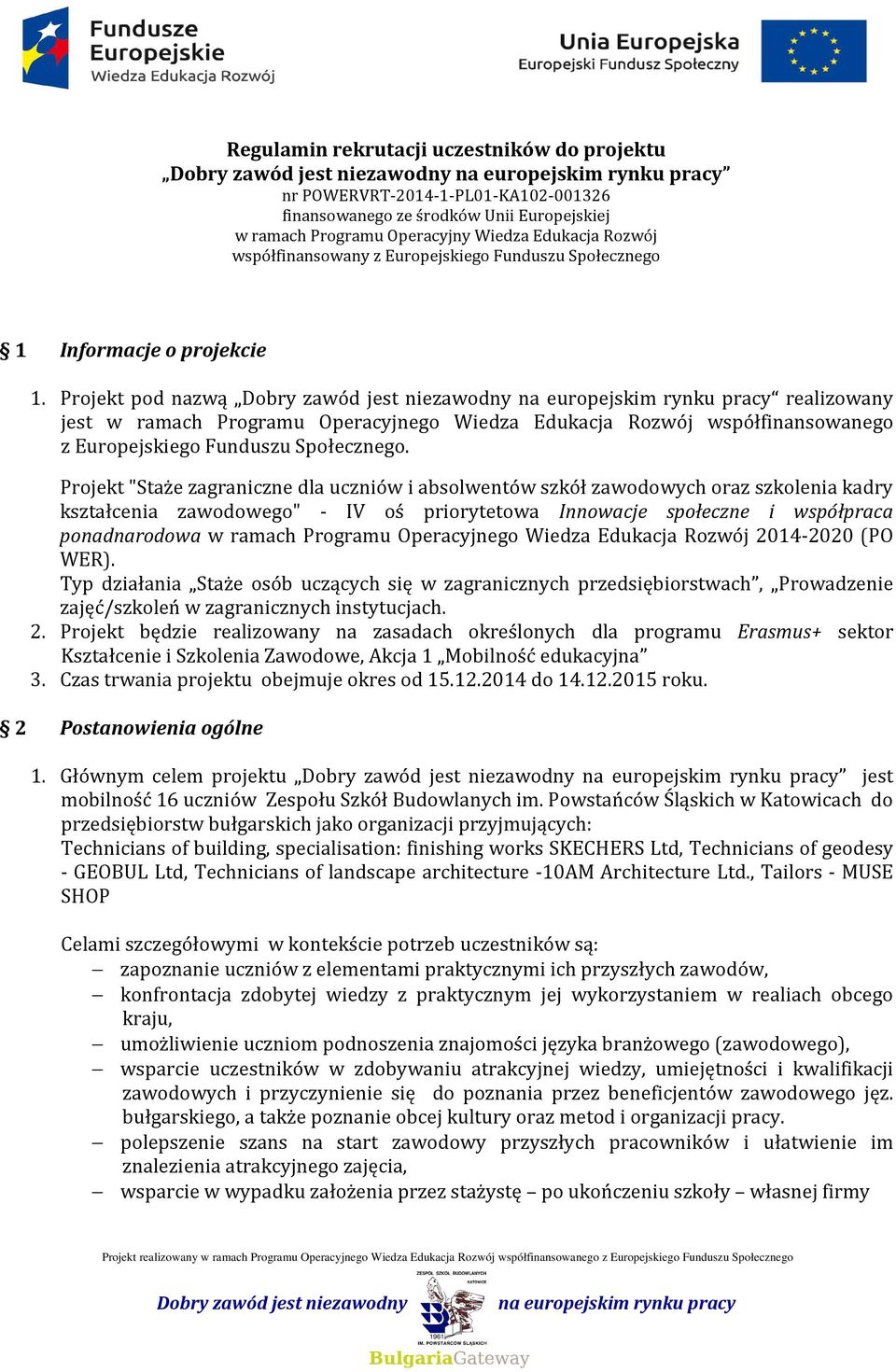 Projekt "Staże zagraniczne dla uczniów i absolwentów szkół zawodowych oraz szkolenia kadry kształcenia zawodowego" - IV oś priorytetowa Innowacje społeczne i współpraca ponadnarodowa w ramach