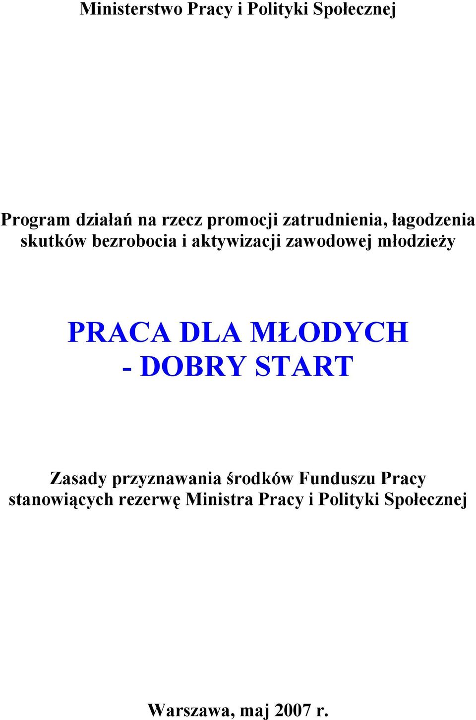 młodzieży PRACA DLA MŁODYCH - DOBRY START Zasady przyznawania środków