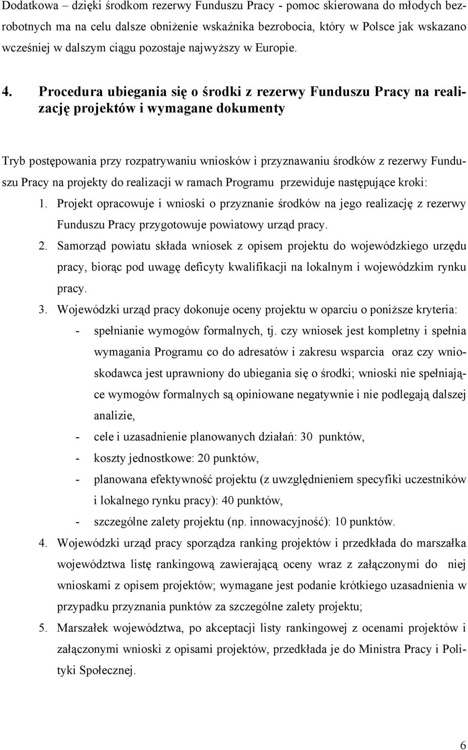 Procedura ubiegania się o środki z rezerwy Funduszu Pracy na realizację projektów i wymagane dokumenty Tryb postępowania przy rozpatrywaniu wniosków i przyznawaniu środków z rezerwy Funduszu Pracy na