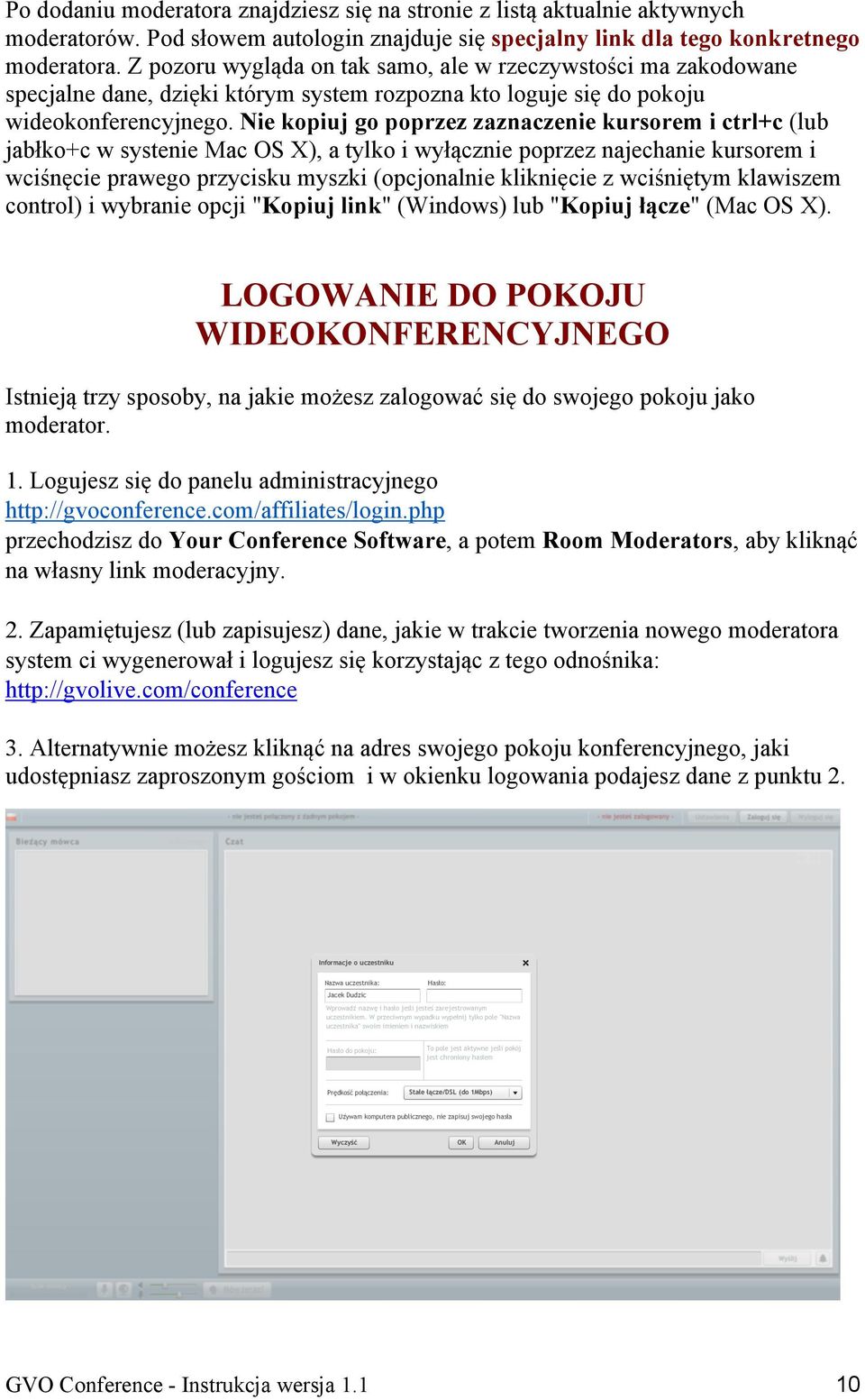Nie kopiuj go poprzez zaznaczenie kursorem i ctrl+c (lub jabłko+c w systenie Mac OS X), a tylko i wyłącznie poprzez najechanie kursorem i wciśnęcie prawego przycisku myszki (opcjonalnie kliknięcie z