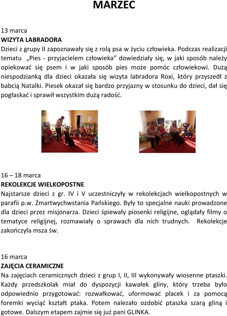 Dużą niespodzianką dla dzieci okazała się wizyta labradora Roxi, który przyszedł z babcią Natalki.