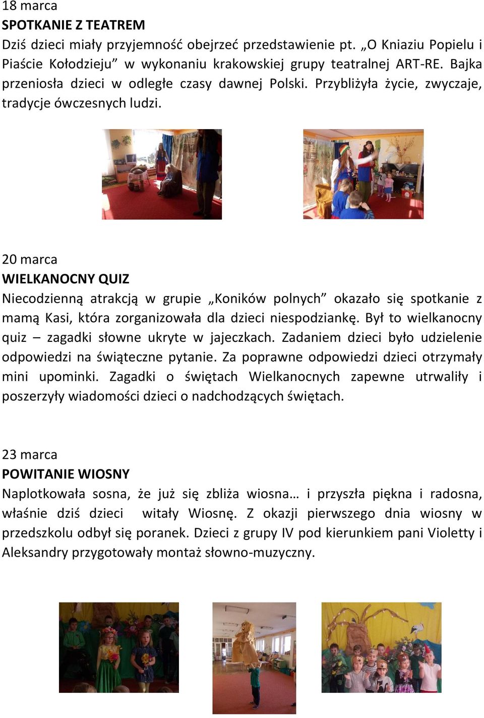 20 marca WIELKANOCNY QUIZ Niecodzienną atrakcją w grupie Koników polnych okazało się spotkanie z mamą Kasi, która zorganizowała dla dzieci niespodziankę.
