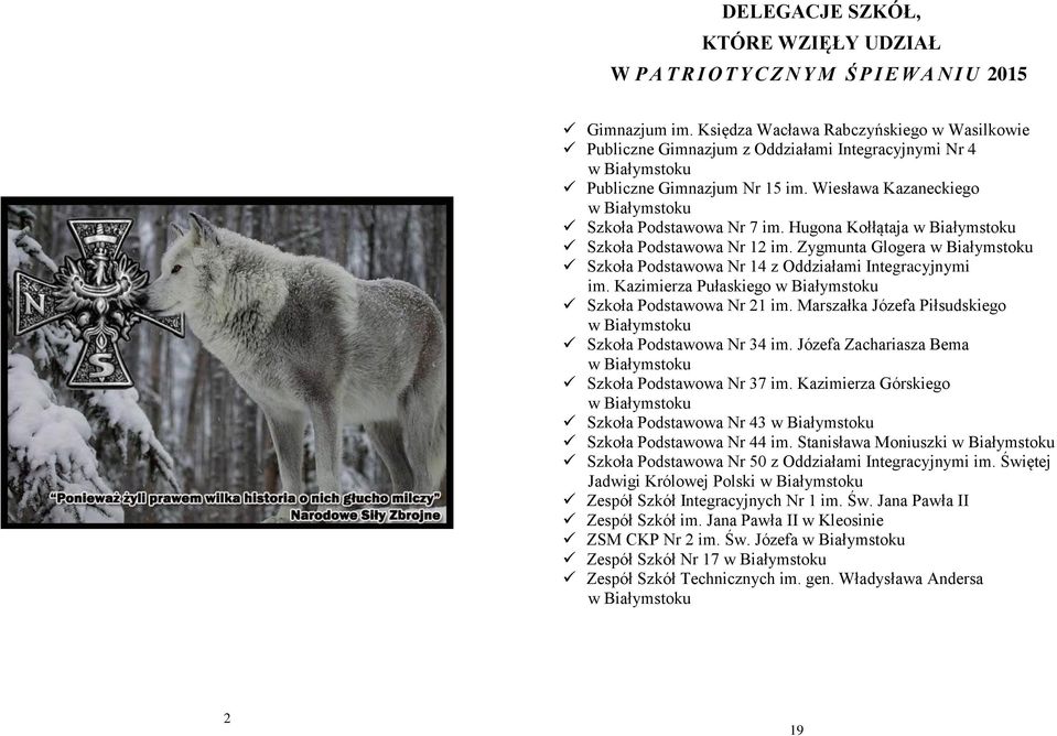 Hugona Kołłątaja Szkoła Podstawowa Nr 12 im. Zygmunta Glogera Szkoła Podstawowa Nr 14 z Oddziałami Integracyjnymi im. Kazimierza Pułaskiego Szkoła Podstawowa Nr 21 im.