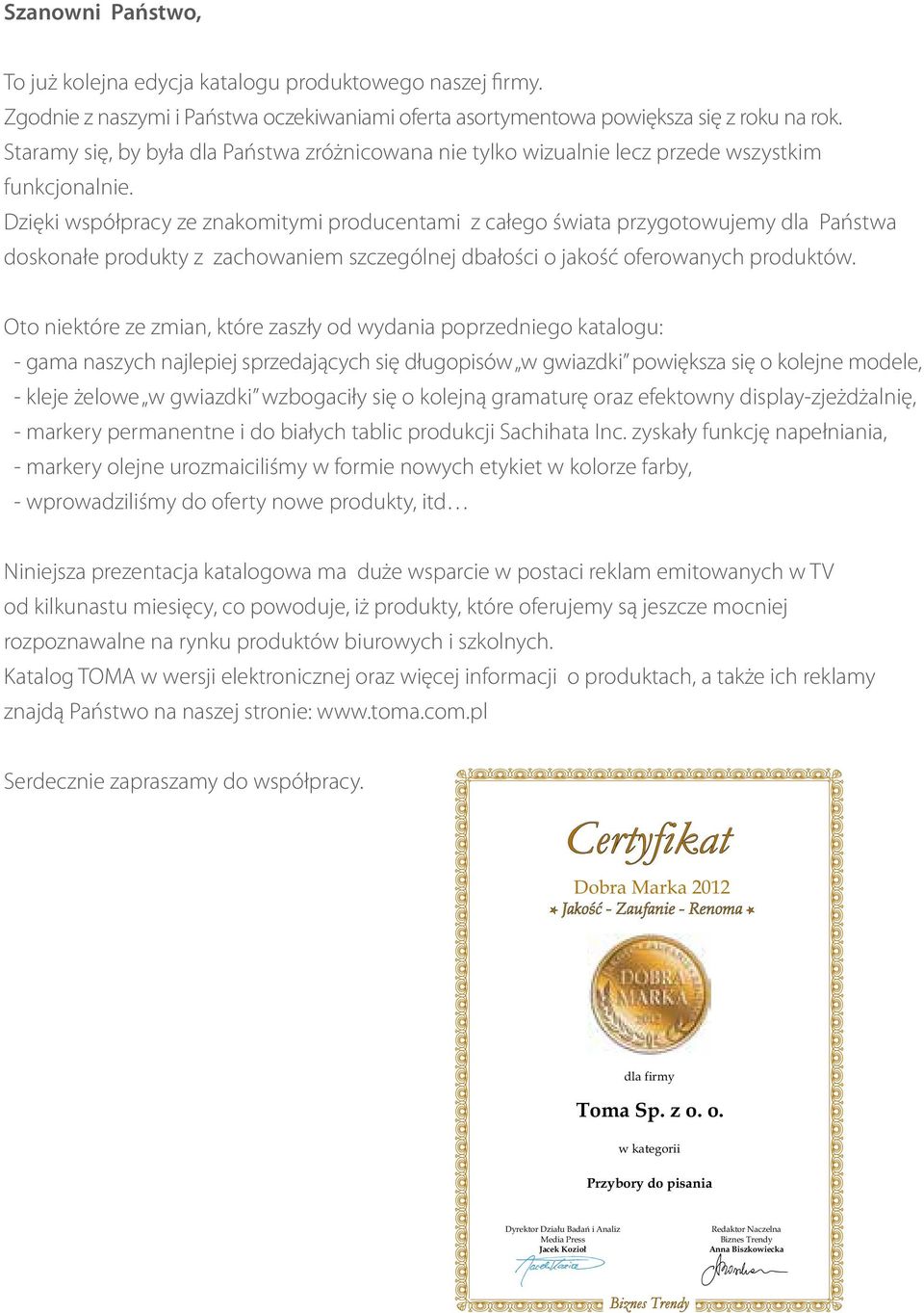 Dzięki współpracy ze znakomitymi producentami z całego świata przygotowujemy dla Państwa doskonałe produkty z zachowaniem szczególnej dbałości o jakość oferowanych produktów.