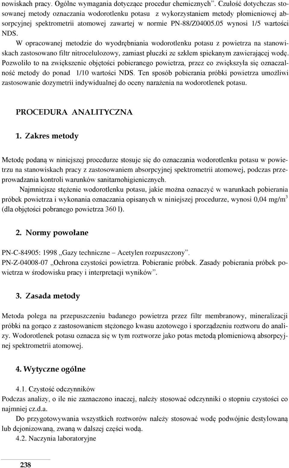 W opracowanej metodzie do wyodrębniania wodorotlenku potasu z powietrza na stanowiskach zastosowano filtr nitrocelulozowy, zamiast płuczki ze szkłem spiekanym zawierającej wodę.