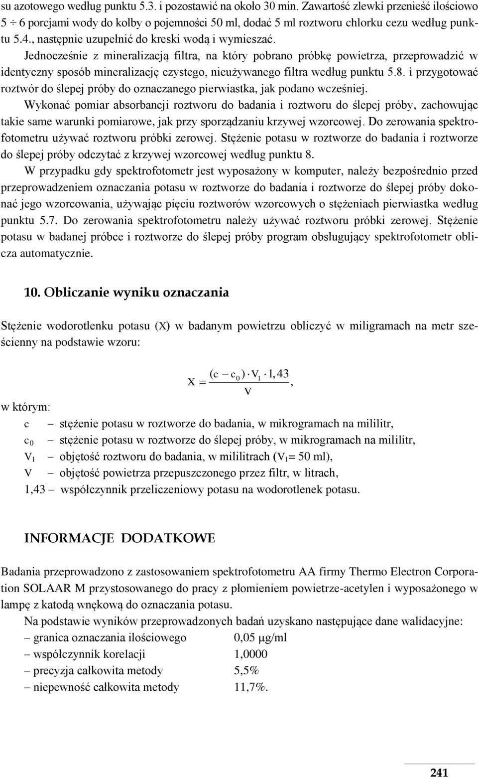 Jednocześnie z mineralizacją filtra, na który pobrano próbkę powietrza, przeprowadzić w identyczny sposób mineralizację czystego, nieużywanego filtra według punktu 5.8.