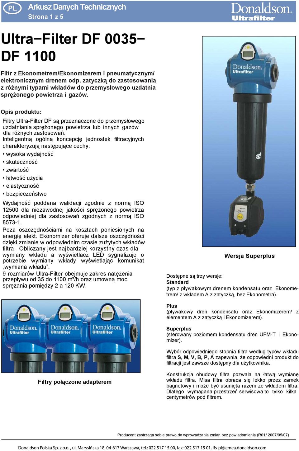 Opis produktu: iltry Ultra-ilter są przeznaczone do przemysłowego uzdatniania sprężonego powietrza lub innych gazów dla różnych zastosowań.