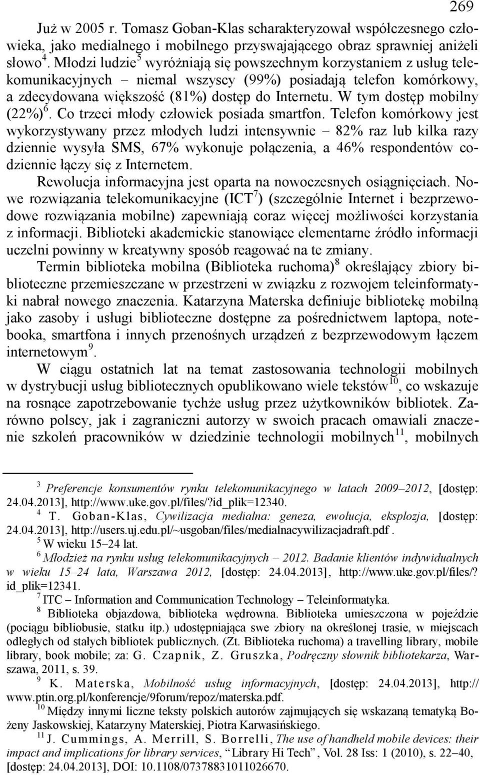 W tym dostęp mobilny (22%) 6. Co trzeci młody człowiek posiada smartfon.