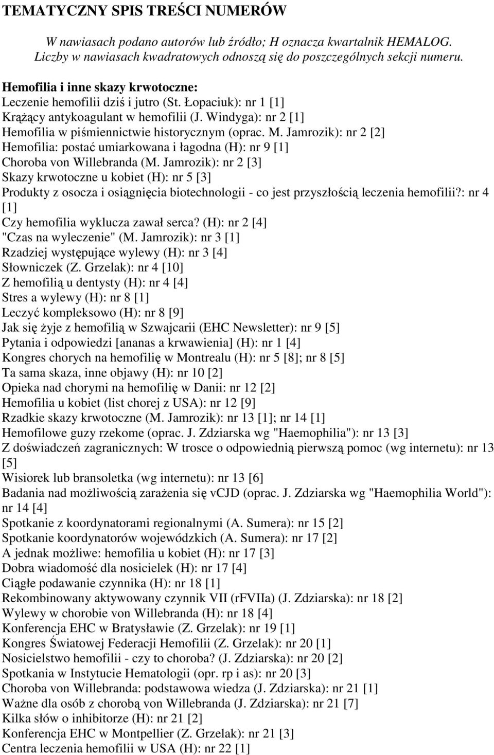 Jamrozik): nr 2 [2] Hemofilia: postać umiarkowana i łagodna (H): nr 9 [1] Choroba von Willebranda (M.