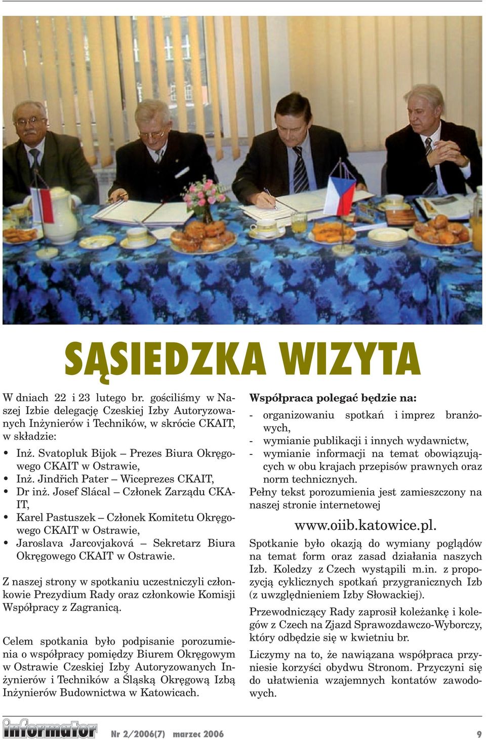 Josef Slácal Członek Zarządu CKA- IT, Karel Pastuszek Członek Komitetu Okręgowego CKAIT w Ostrawie, Jaroslava Jarcovjaková Sekretarz Biura Okręgowego CKAIT w Ostrawie.