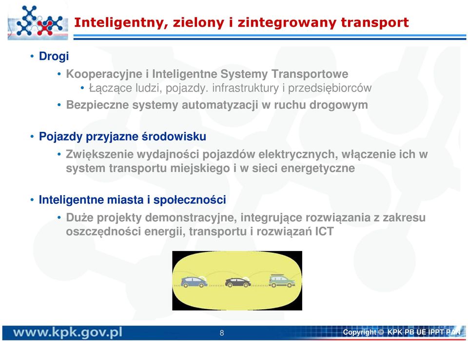 wydajności pojazdów elektrycznych, włączenie ich w system transportu miejskiego i w sieci energetyczne Inteligentne miasta i