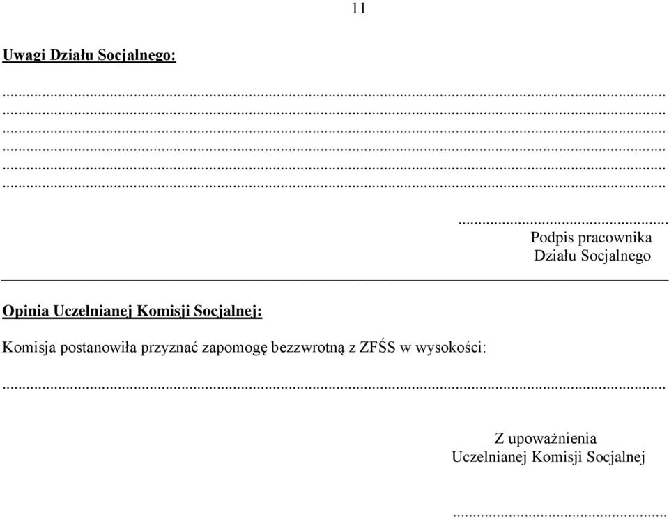 Uczelnianej Komisji Socjalnej: Komisja postanowiła