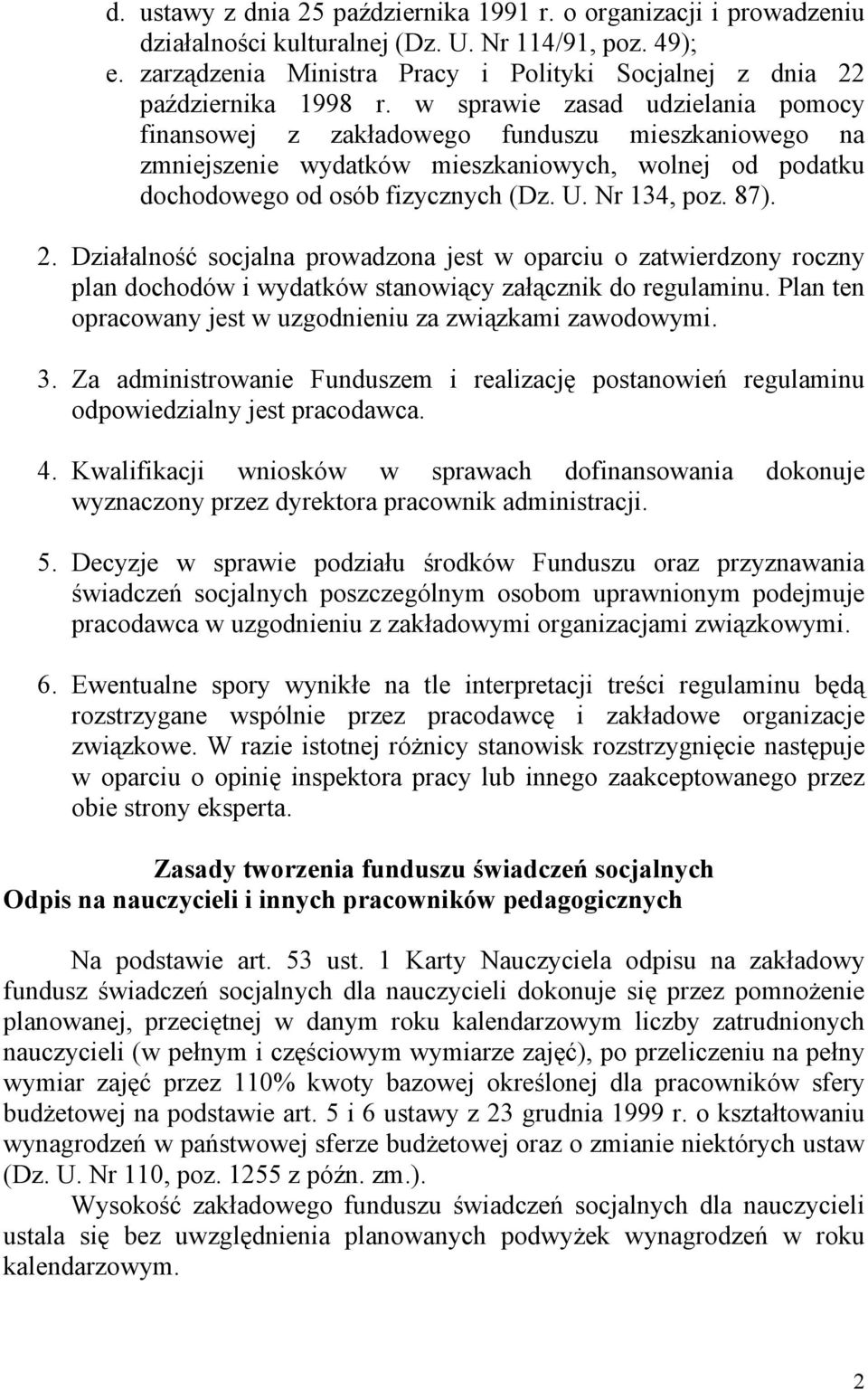 w sprawie zasad udzielania pomocy finansowej z zakładowego funduszu mieszkaniowego na zmniejszenie wydatków mieszkaniowych, wolnej od podatku dochodowego od osób fizycznych (Dz. U. Nr 134, poz. 87).