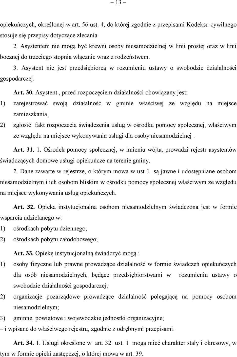 Asystent nie jest przedsiębiorcą w rozumieniu ustawy o swobodzie działalności gospodarczej. Art. 30.