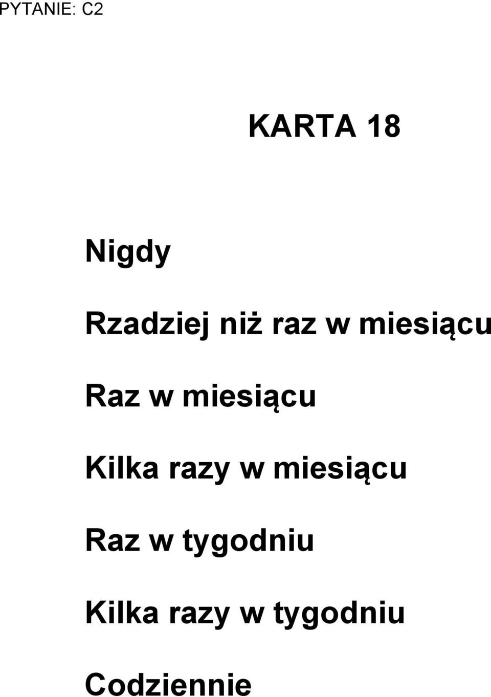 miesiącu Kilka razy w miesiącu Raz