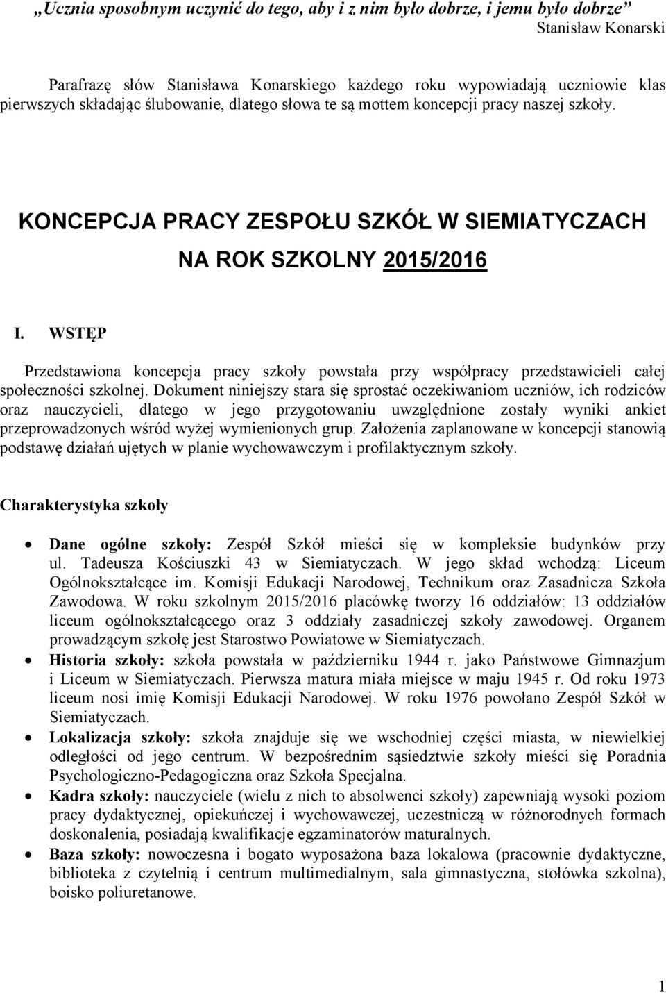 WSTĘP Przedstawiona koncepcja pracy szkoły powstała przy współpracy przedstawicieli całej społeczności szkolnej.