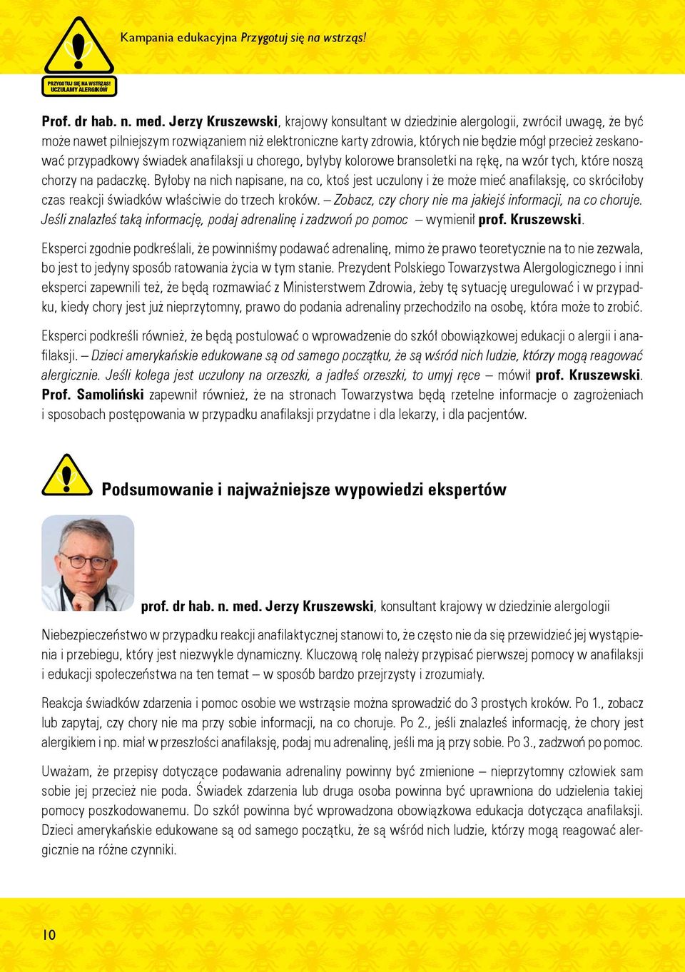 przypadkowy świadek anafilaksji u chorego, byłyby kolorowe bransoletki na rękę, na wzór tych, które noszą chorzy na padaczkę.