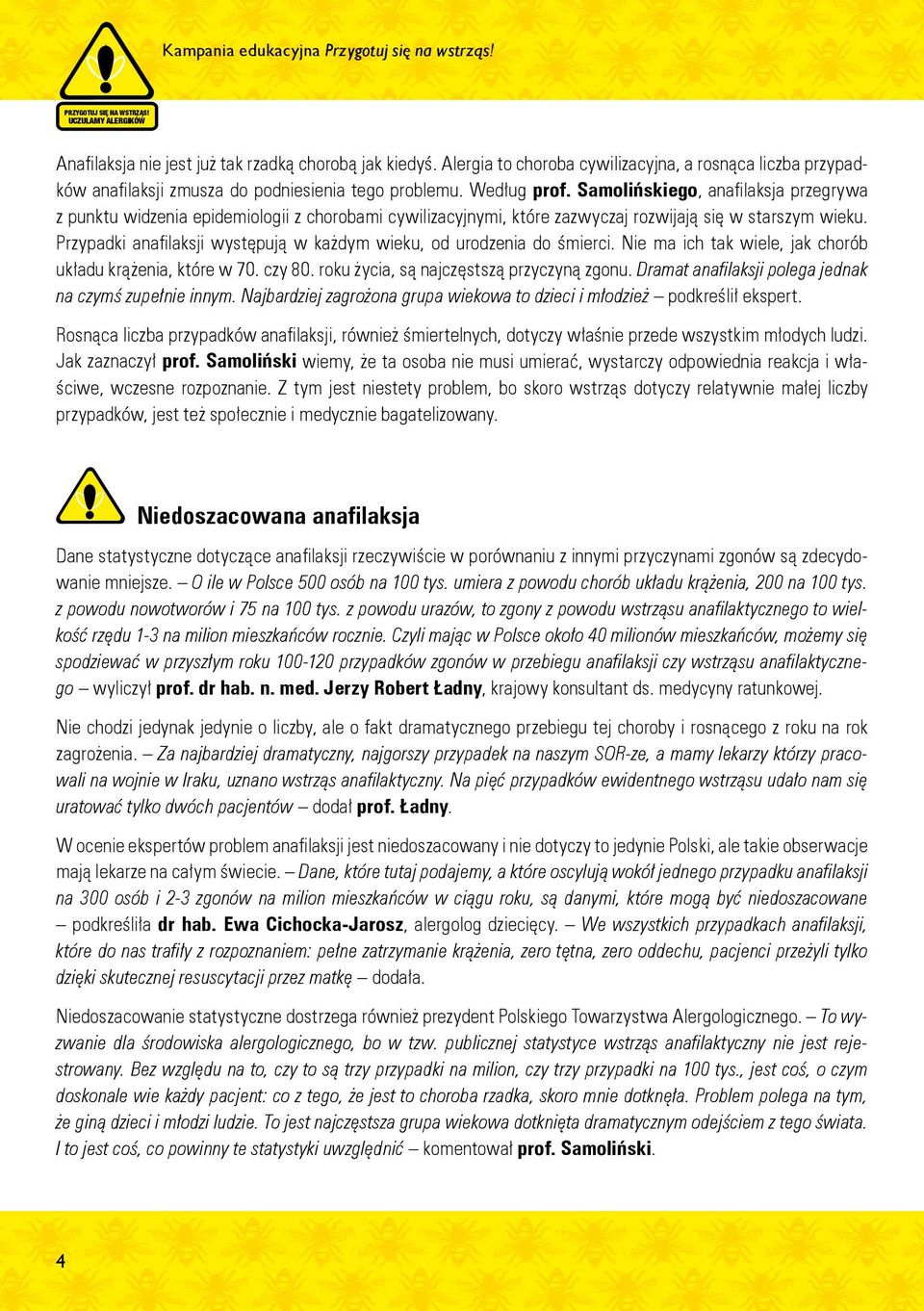 Samolińskiego, anafilaksja przegrywa z punktu widzenia epidemiologii z chorobami cywilizacyjnymi, które zazwyczaj rozwijają się w starszym wieku.