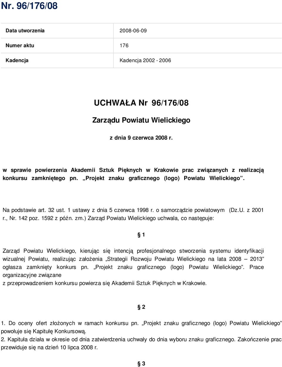 1 ustawy z dnia 5 czerwca 1998 r. o samorządzie powiatowym (Dz.U. z 2001 r., Nr. 142 poz. 1592 z późn. zm.