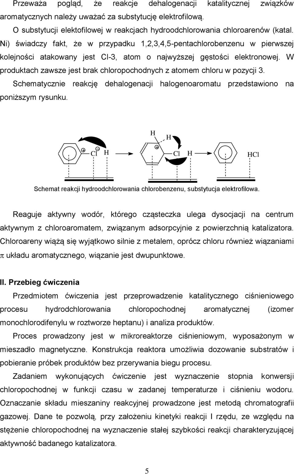 Ni) świadczy fakt, że w przypadku 1,2,3,4,5-pentachlorobenzenu w pierwszej kolejności atakowany jest Cl-3, atom o najwyższej gęstości elektronowej.