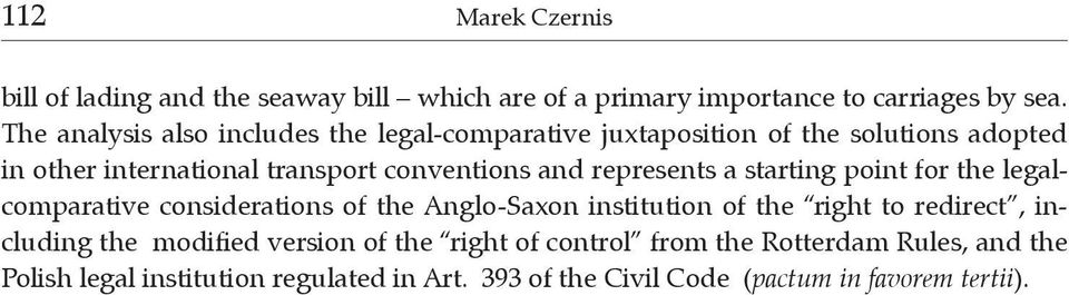 represents a starting point for the legalcomparative considerations of the Anglo-Saxon institution of the right to redirect, including