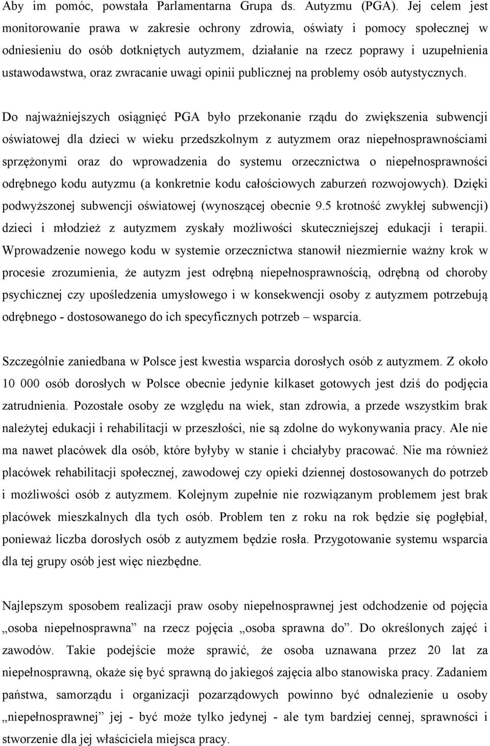 zwracanie uwagi opinii publicznej na problemy osób autystycznych.