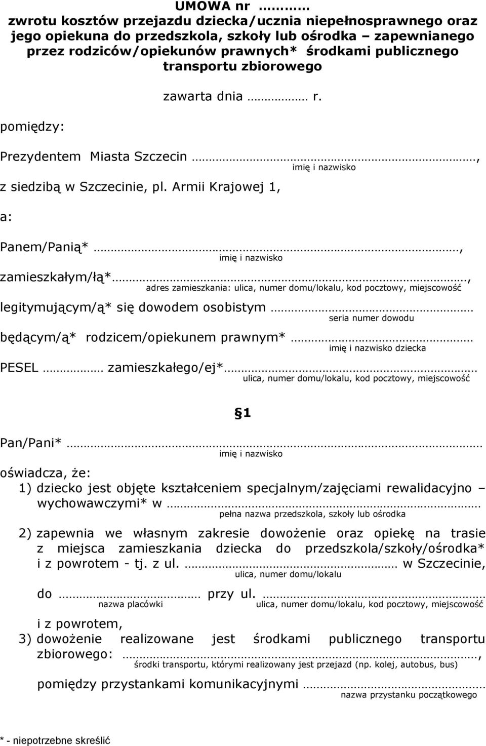 Armii Krajowej 1, a: Panem/Panią*, imię i nazwisko zamieszkałym/łą*, adres zamieszkania: ulica, numer domu/lokalu, kod pocztowy, miejscowość legitymującym/ą* się dowodem osobistym seria numer dowodu