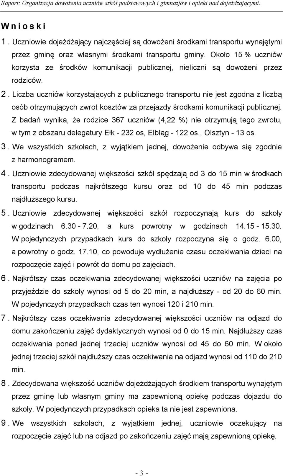 Liczba uczniów korzystających z publicznego transportu nie jest zgodna z liczbą osób otrzymujących zwrot kosztów za przejazdy środkami komunikacji publicznej.