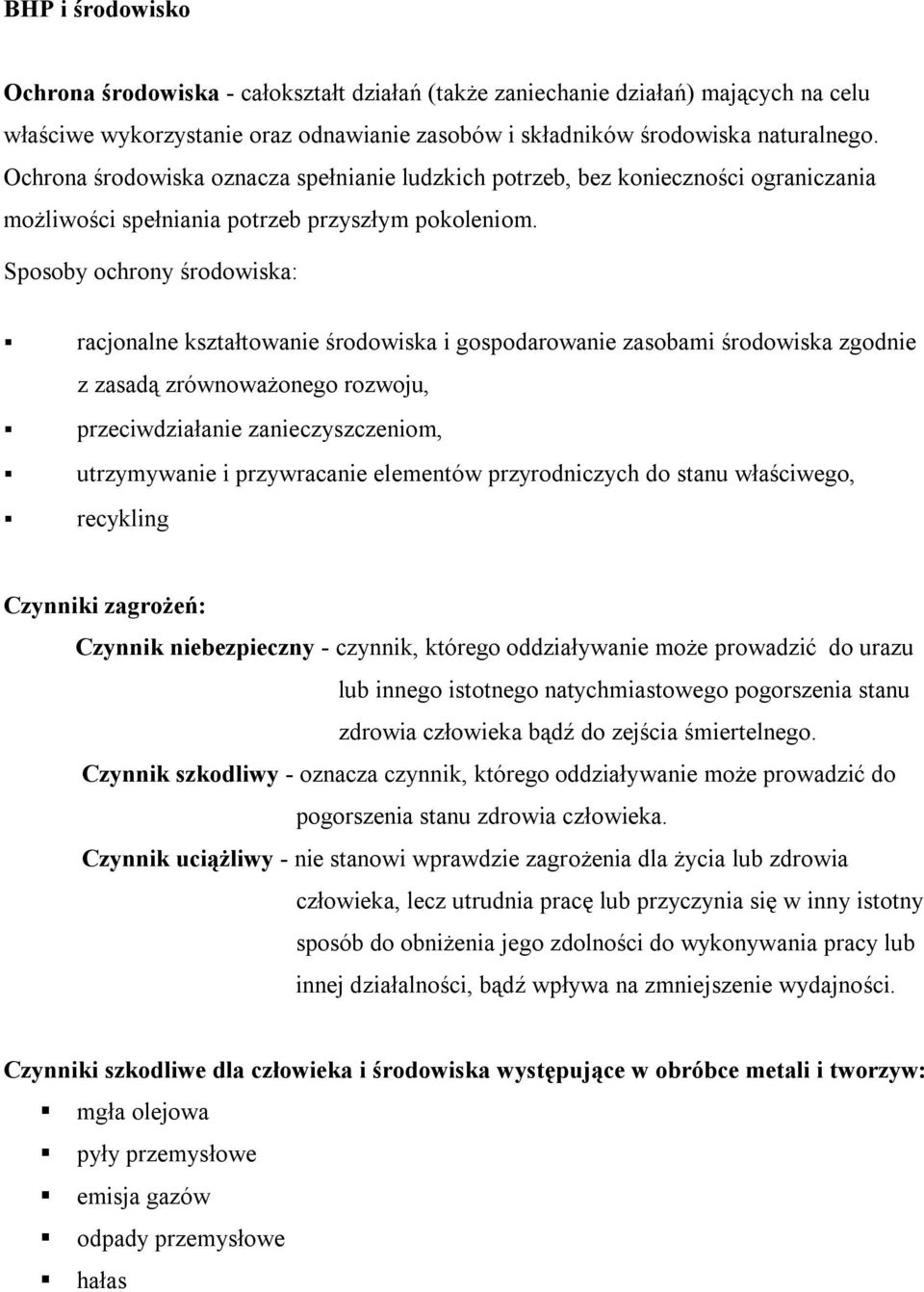Sposoby ochrony środowiska: racjonalne kształtowanie środowiska i gospodarowanie zasobami środowiska zgodnie z zasadą zrównoważonego rozwoju, przeciwdziałanie zanieczyszczeniom, utrzymywanie i