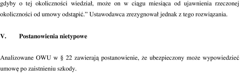 Ustawodawca zrezygnował jednak z tego rozwiązania. V.