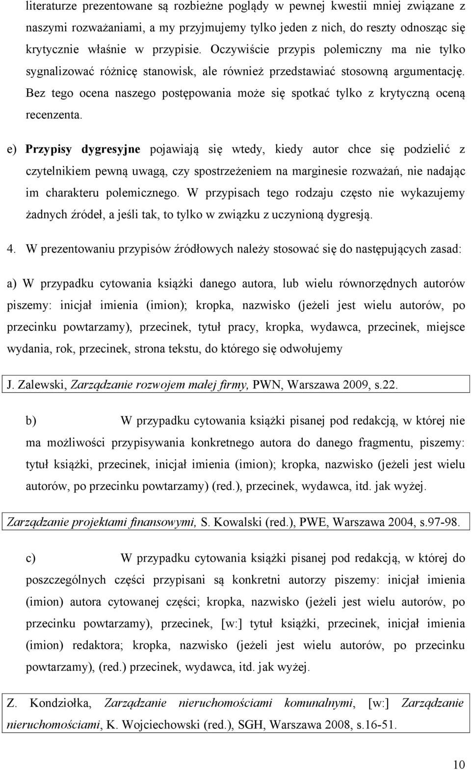 Bez tego ocena naszego postępowania może się spotkać tylko z krytyczną oceną recenzenta.