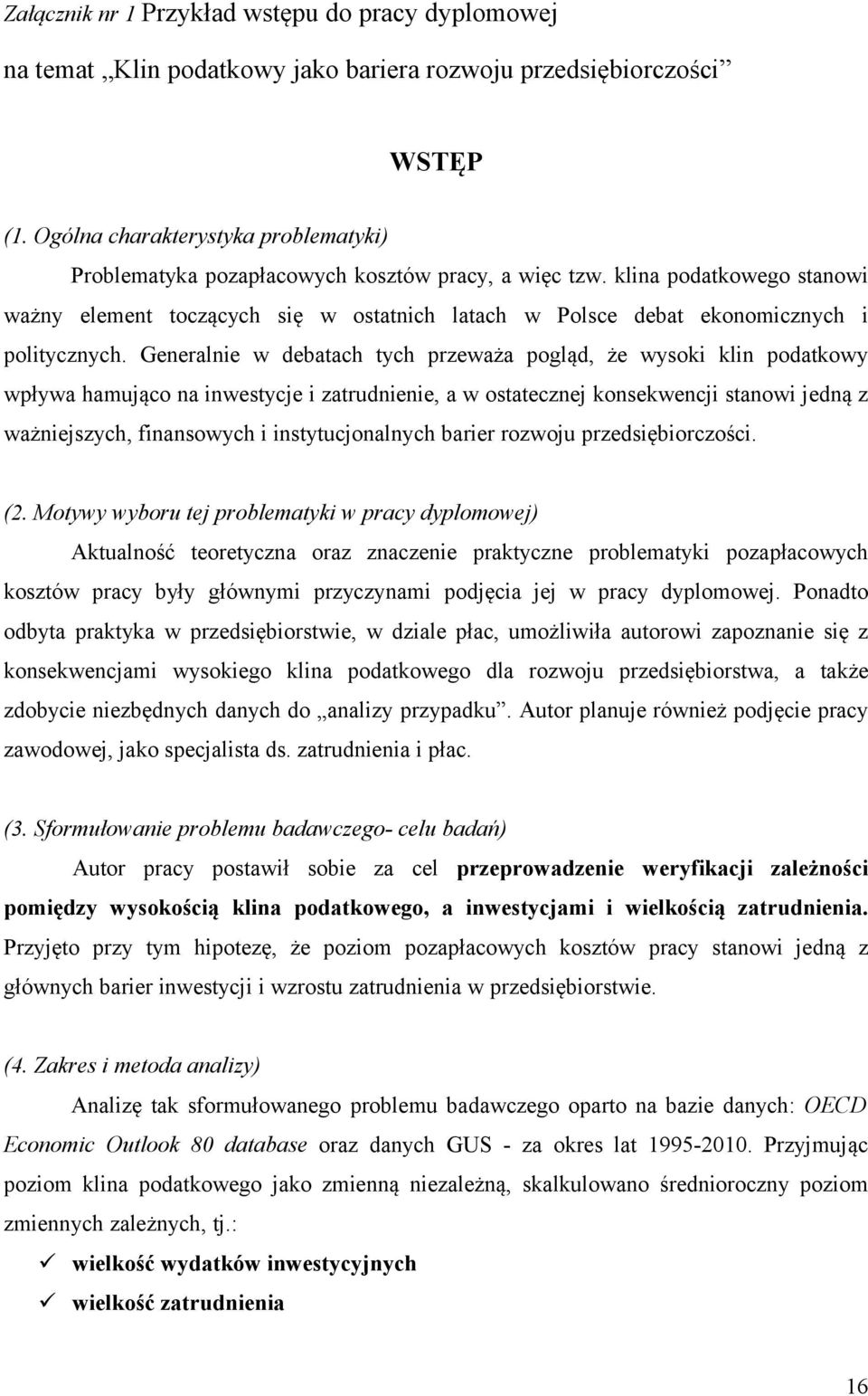 klina podatkowego stanowi ważny element toczących się w ostatnich latach w Polsce debat ekonomicznych i politycznych.