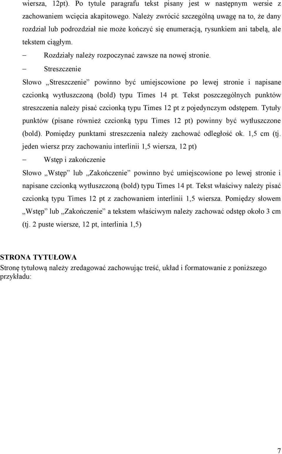 Rozdziały należy rozpoczynać zawsze na nowej stronie. Streszczenie Słowo Streszczenie powinno być umiejscowione po lewej stronie i napisane czcionką wytłuszczoną (bold) typu Times 14 pt.