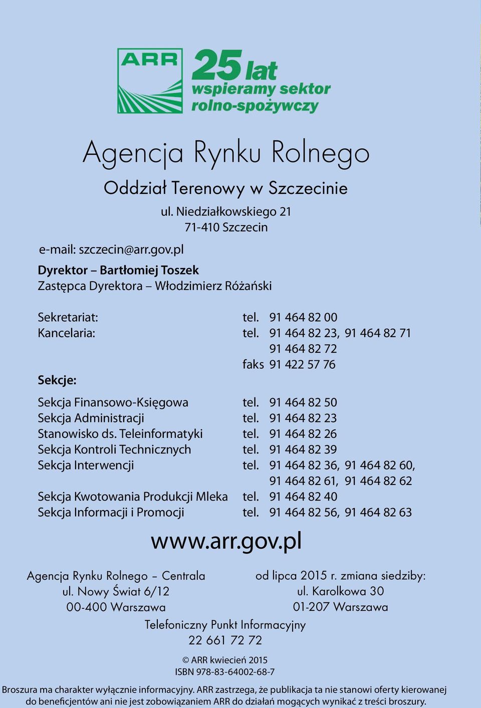 91 464 82 23, 91 464 82 71 91 464 82 72 faks 91 422 57 76 Sekcje: Sekcja Finansowo-Księgowa tel. 91 464 82 50 Sekcja Administracji tel. 91 464 82 23 Stanowisko ds. Teleinformatyki tel.